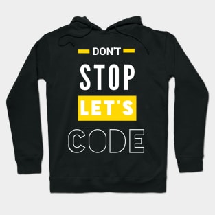 programmer sayings don't stop let's code Hoodie